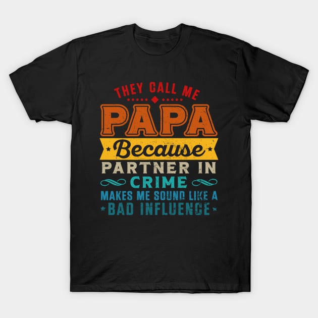 They Call Me Papa Partner In Crime Dad Fathers Day Family T-Shirt by Kings Substance